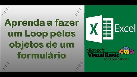 Aprenda a fazer um Loop pelos objetos de um formulário (Excel e VBA)