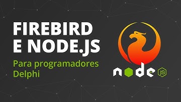 Criando um servidor com Node.js e Firebird (para programadores Delphi)