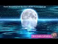 Bedtime Lullaby Songs for Sweet Dreams Beautiful Lullaby for Babies to go Sleep