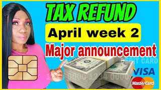 Tax refund 2022 update| major announcement | April week 2 DDD| early bank deposits|