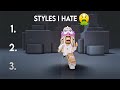 Styles i hate  roblox trend