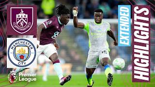 Burnley V Manchester City Extended Premier League Highlights