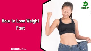 How to Lose Weight Fast | #paktotkay
