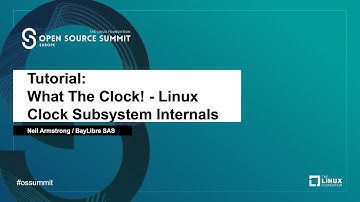 Tutorial: What The Clock! - Linux Clock Subsystem Internals - Neil Armstrong, BayLibre SAS