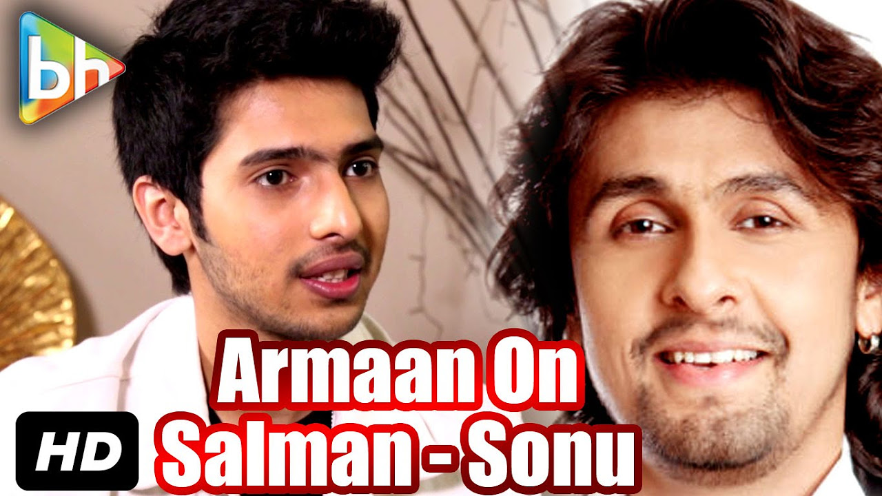 Armaan Malik On His Lovely Association With Salman Khan  Sonu Nigam