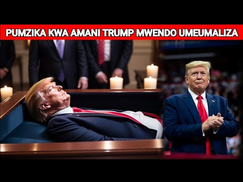 JE DONALD TRUMP AMEFARIKI DUNIA