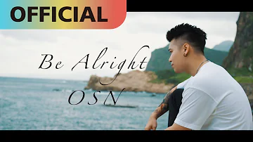 高爾宣 OSN -【Be Alright】｜Official MV