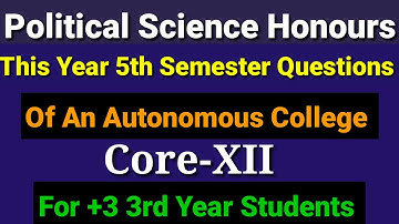 Political Science Honours Questions, 5th Semester, Core XII,An autonomous College Questions
