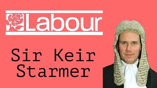 Who is Sir Keir Starmer and how did he become the Leader of the Labour Party?