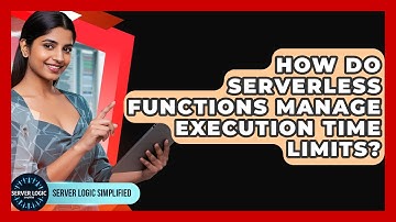 How Do Serverless Functions Manage Execution Time Limits? - Server Logic Simplified