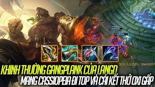 KHINH THƯỜNG GANGPLANK CỦA LANGD MANG CASSIOPEIA ĐI TOP VÀ CÁI KẾT THỞ OXI GẤP