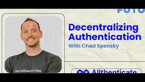 Decentralized Authentication is Our Only Hope - Allthenticate & FUTO