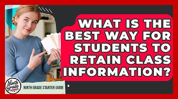 What Is The Best Way For Students To Retain Class Information? - Ninth Grade Starter Guide