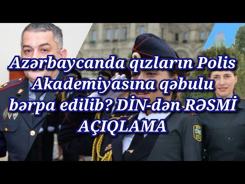 Qızların Polis Akademiyasına qəbulu bərpa edilib? DİN Rəsmisindən AÇIQLAMA