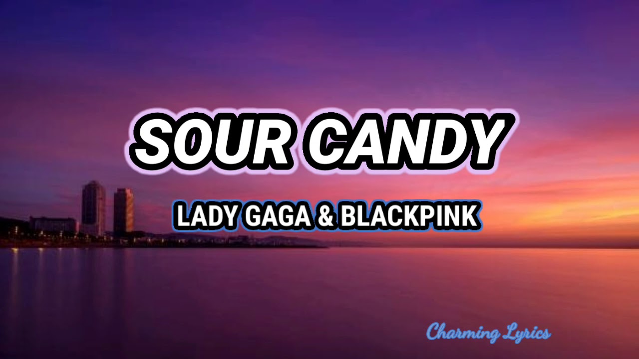 Lady Gaga, BLACKPINK Sour Candy (Lyrics) YouTube