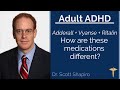 Adult ADD + ADHD -  Adderall + Vyvanse + Ritalin - How Are the Medications Different?