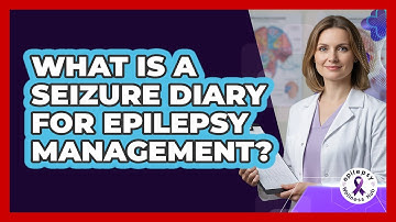 What Is A Seizure Diary For Epilepsy Management? - Epilepsy Wellness Hub