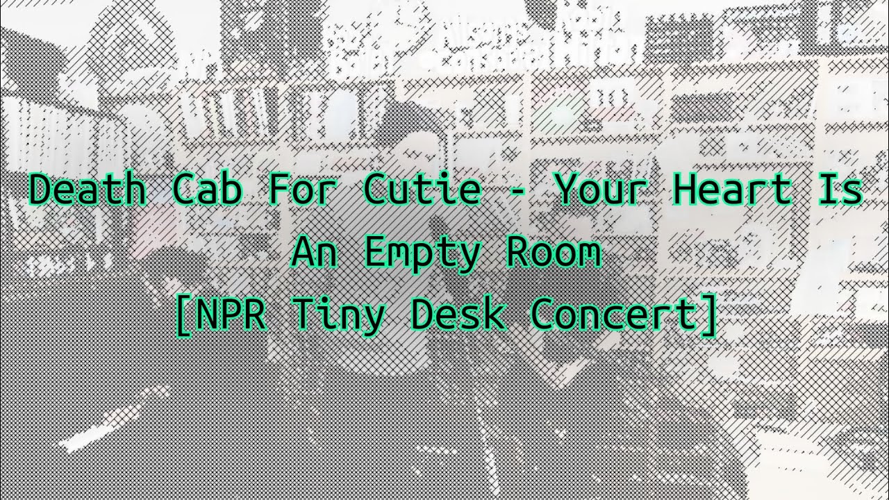 Death Cab For Cutie - Your Heart Is An Empty Room [NPR Tiny Desk ...