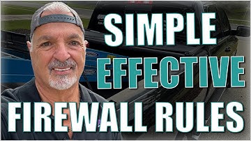 Part 4 - Creating Simple But Effective Firewall Rules