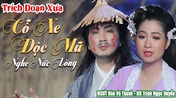 Trích Đoạn Xưa Bất Hủ Theo Thời Gian | Trích Đoạn Cỗ Xe Độc Mã - Trịnh Ngọc Huyền ft Đào Vũ Thanh