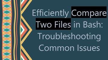 Efficiently Compare Two Files in Bash: Troubleshooting Common Issues