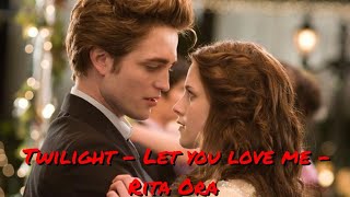 Twilight - Rita Ora - Let you love me