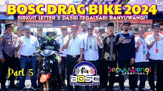 DRAG BIKE BANYUWANGI 2024 BOSC Part 5 - Sirkuit Letter S Dasri Tegalsari || GRAPINDO Sports