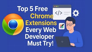 Top 5 Free Chrome Extensions Every Web Developer Must Try! || @hellomurohan ©™||