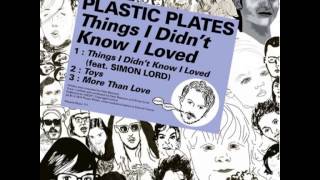 Plastic Plates - Things I Didn't Know I Loved ft. Simon Lord chords