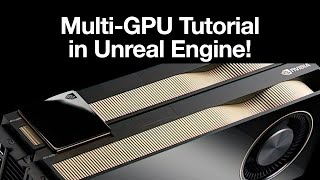 Multi-GPU Tutorial in Unreal Engine!