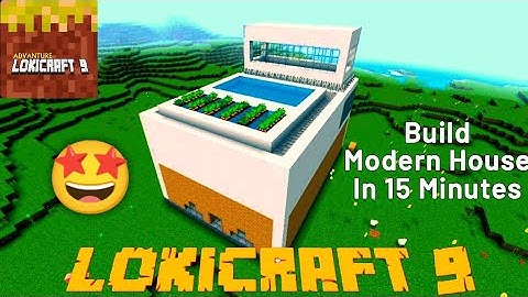 Build Modern House In 15 Minutes | Lokicraft 9 Gameplay | Lokicraft 9 Worldsqure 3D