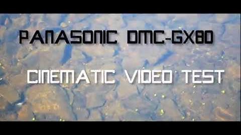 PANASONIC DMC-GX80 CINEMATIC VIDEO TEST
