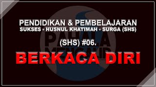 #06. (SHS) BERKACA DIRI - Pendidikan Dan Pembelajaran - Bersama : Drs H Lukman Hakim