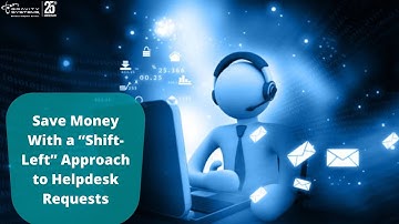 Save Money With a “Shift-Left” Approach to Helpdesk Requests