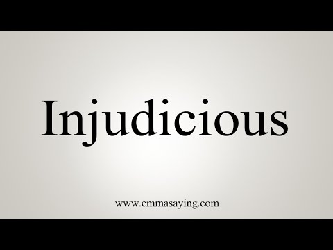 How To Say Injudicious