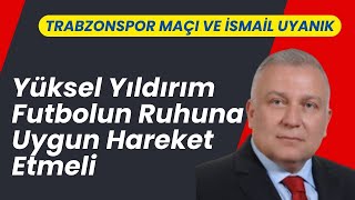 Samsunspor Başkani Yüksel Yildirim Trabzonspor Maçi Ve İsmai̇l Uyanik In Tff Başkan Adayliği