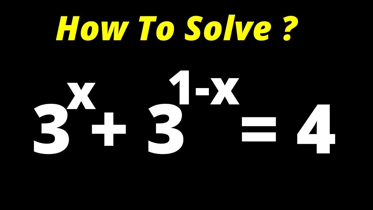 A Beautiful Exponential Problem 3^x+3^1-x=4 | Math Olympiad Preparation ...