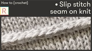 How To Crochet A Slip Sch Seam On Knitted Edges