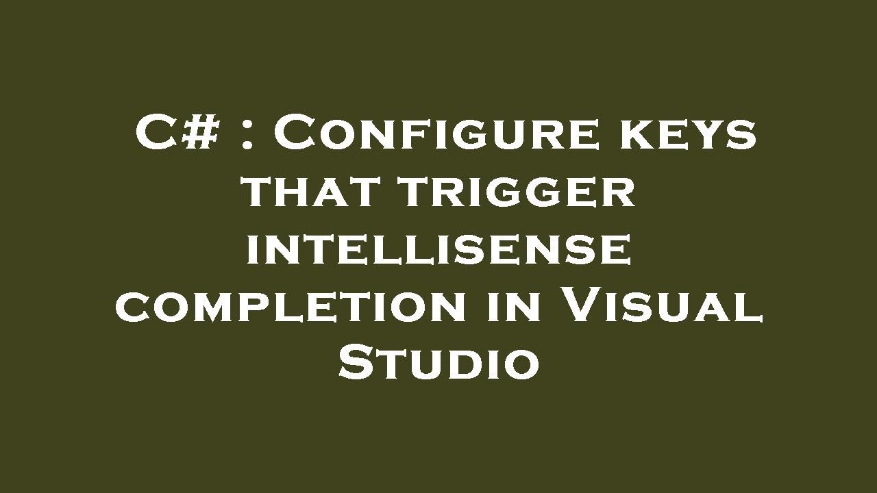 C# : Configure keys that trigger intellisense completion in Visual ...