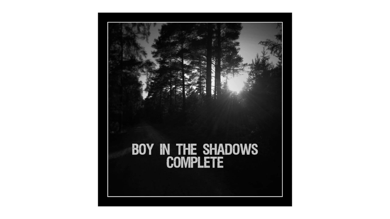Boy In The Shadows - Complete