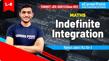 Indefinite Integration Lecture- 8 | XII Students | Maths | Rahul Jain Sir | eCareerPoint-JEE