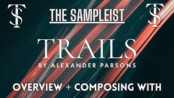 The Sampleist - Trails by Fracture Sounds and Alexander Parsons - Overview - Composing With