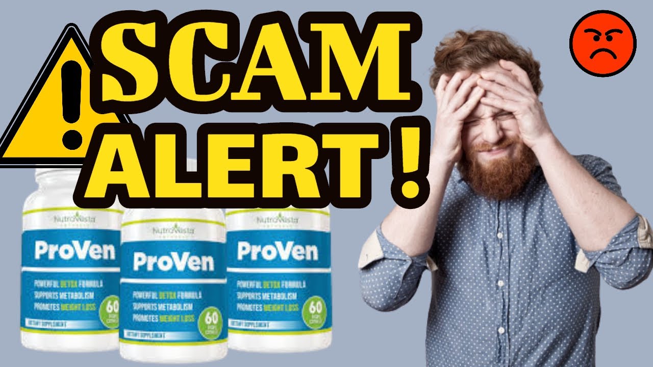 ProVen Review - 😡 SCAM ALERT !!!😡 I Lost 💲600 To The Nutravesta ProVen Weight Loss Supplement!