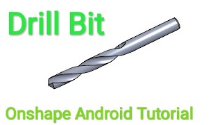 Onshape android tutorial II Drill bit