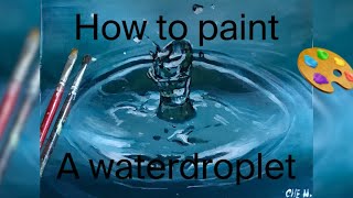 How to paint a waterdroplet | Acrylic Painting | Tutorial | Art