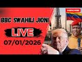 BBC SWAHILI LEO 7 1 2026 JUMATANO JIONI BBC SWAHILI HABARI LEO
