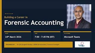 Webinar on Building a Career in Forensic Accounting by Dr (CA) Durgesh Pandey | Forensic Foresight