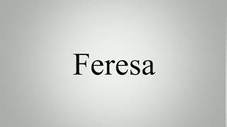How To Pronounce Feresa