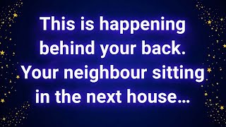 This is happening behind your back  Your neighbour sitting in the next house…