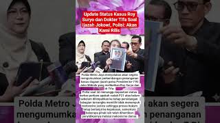 Update Status Kasus Roy Suryo dan Dokter Tifa Soal Ijazah Jokowi, Polisi: Akan Kami Rilis